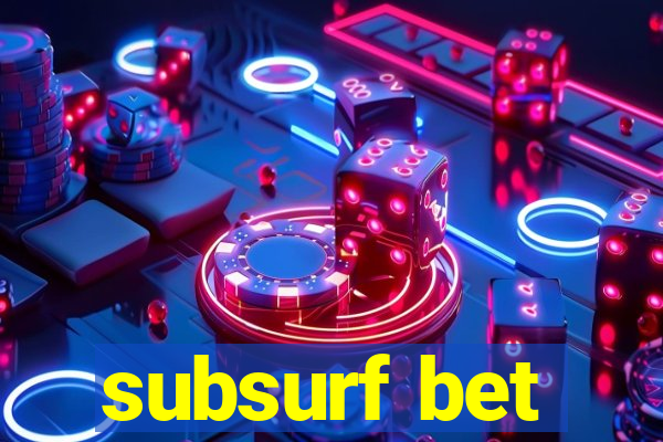 subsurf bet